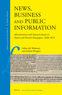News, business and public information : advertisements and announcements in Dutch and Flemish newspapers, 1620-1675 /