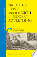 The Dutch republic and the birth of modern advertising /