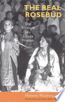 The real Rosebud : the triumph of a Lakota woman /