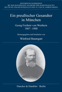 Ein preussischer Gesandter in München : Georg Freiherr von Werthern : Tagebuch und politische Korrespondenz mit Bismarck 1867-1888 /