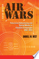 Air wars : television advertising in election campaigns, 1952-2012 /