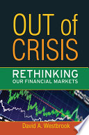 Out of crisis : rethinking our financial markets /