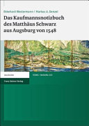 Das Kaufmannsnotizbuch des Matthäus Schwarz aus Augsburg von 1548 /