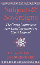 Subjects and sovereigns : the grand controversy over legal sovereignty in Stuart England /
