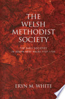 The Welsh Methodist Society : the Early Societies in South-west Wales 1737-1750 /