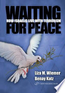 Waiting for peace : how Israelis live with terrorism /