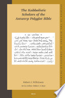 The Kabbalistic scholars of the Antwerp Polyglot Bible /