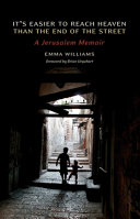 It's easier to reach heaven than the end of the street : a Jerusalem memoir /