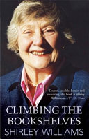 Climbing the bookshelves : the autobiography of Shirley Williams /
