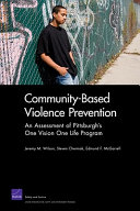 Community-based violence prevention : an assessment of Pittsburgh's One Vision, One Life Program /