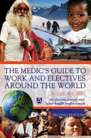 The medic's guide to work and electives around the world /