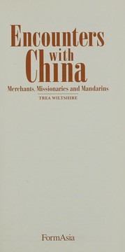 Encounters with China : merchants, missionaries and mandarins /