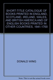 Short-title catalogue of books printed in England, Scotland, Ireland, Wales, and British America, and of English books printed in other countries, 1641-1700
