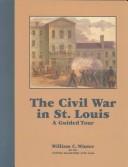 The Civil War in St. Louis : a guided tour /