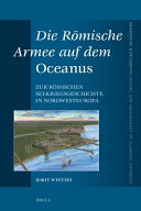 Die R�omische Armee auf dem Oceanus : zur r�omischen Seekriegsgeschichte in Nordwesteuropa /