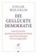 Die gegl�uckte Demokratie : Geschichte der Bundesrepubik Deutschland von ihren Anf�angen bis zur Gegenwart /