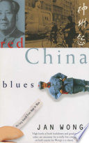 Red China blues : my long march for Mao to now /