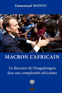Macron l'Africain : le discours de Quagadougou face aux complexités africaines /