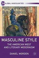 Masculine style : the American West and literary modernism /