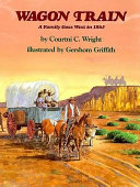 Wagon train : a family goes west in 1865 /