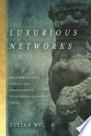 Luxurious networks : salt merchants, status, and statecraft in eighteenth-century China /
