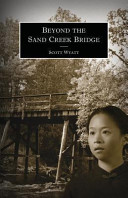 Beyond the Sand Creek Bridge /