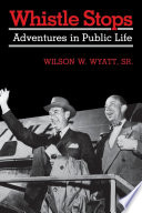 Whistle stops : adventures in public life /