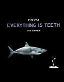 Everything is teeth /