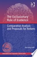 The exclusionary rule of evidence : comparative analysis and proposals for reform /