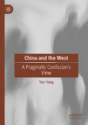 China and the West : a pragmatic Confucian's view /