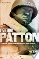 Fighting Patton : George S. Patton Jr. through the eyes of his enemies /