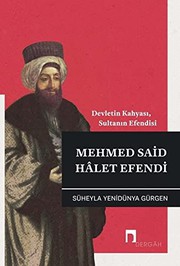 Devletin kahyası sultanın efendisi : Mehmed Said Hâlet Efendi /