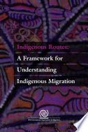 Indigenous routes : a framework for understanding indigenous migration /