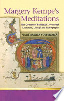 Margery Kempes meditations : the context of medieval devotional literature, liturgy, and iconography /