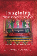 Imagining Shakespeare's Pericles : a story about the creative process /