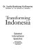 Transforming Indonesia : selected international speeches with essays by international observers /