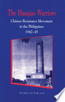 The Huaqiao warriors : Chinese resistance movement in the Philippines, 1942-1945 /