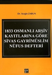 1833 Osmanlı arşiv kayıtlarına göre Sivas gayrimüslim nüfus defteri /