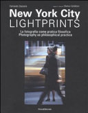 New York City : lightprints : la fotografia come pratica filosofica = photography as philosophical practice /