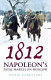 1812 : Napoleon's fatal march on Moscow /