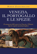 Venezia, il Portogallo e le spezie : il commercio delle spezie tra Venezia e lOriente dopo le scoperte navali portoghesi /