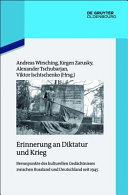 Erinnerung an Diktatur und Krieg : Brennpunkte des kulturellen Gedächtnisses zwischen Russland und Deutschland seit 1945 /