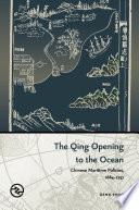 The Qing opening to the ocean : Chinese maritime policies, 1684-1757 /