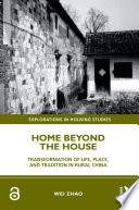 Home beyond the house : transformation of life, place, and tradition in rural china