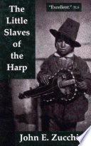 The little slaves of the harp : Italian child street musicians in nineteenth-century Paris, London and New York /